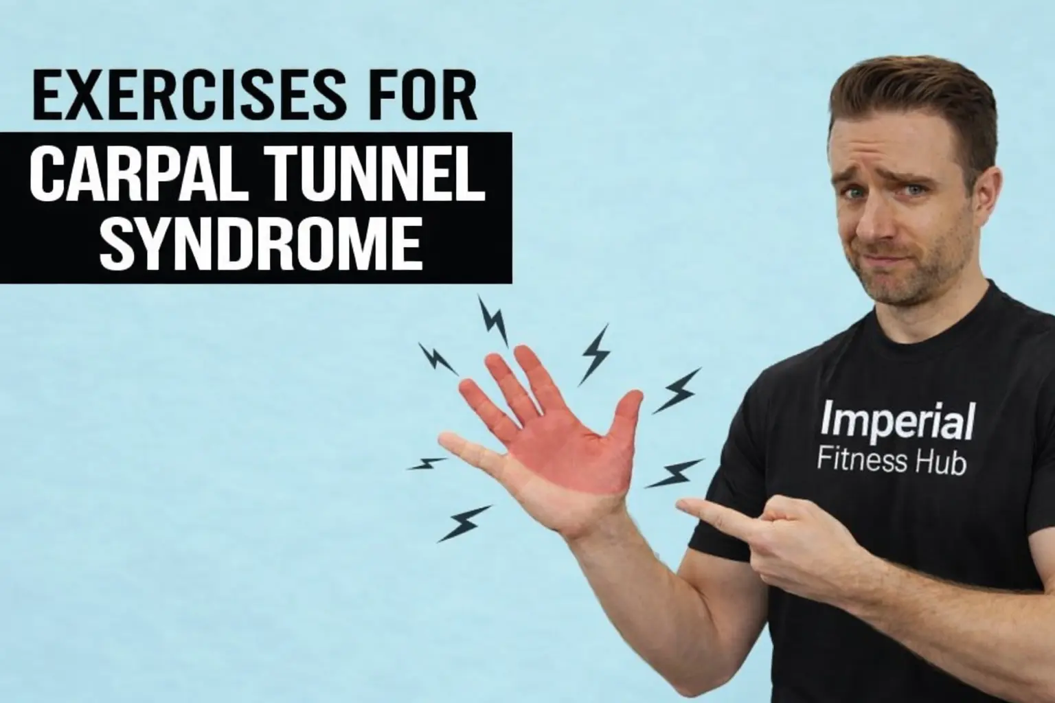 Man wearing a black “Imperial Fitness Hub” athletic t-shirt pointing to a painful red palm with lightning symbols, with text “Exercises For Carpal Tunnel Syndrome” on a light blue background.